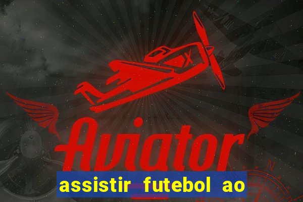 assistir futebol ao vivo rcm